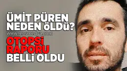 Ümit Püren'in ölüm nedeni belli oldu!