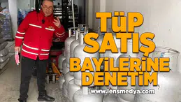 Tüp satış bayilerine denetim!