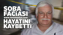 Soba faciası... Hayatını kaybetti!