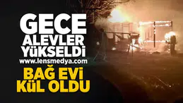 Bağ evi kül oldu!