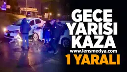 Gece yarısı kaza... 1 Yaralı!