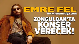 Emre Fel Zonguldak'ta konser verecek!