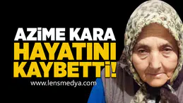 Azime Kara Hayatını Kaybetti!