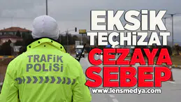 Eksik teçhizat cezaya sebep