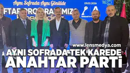 Aynı sofrada, tek karede Anahtar Parti