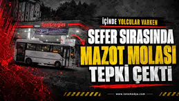 Sefer sırasında mazot molası tepki çekti!