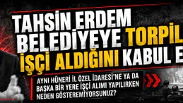 Tahsin Erdem "işçi alımlarında torpil yok diyemedi, İl Özel İdaresini işaret etti!