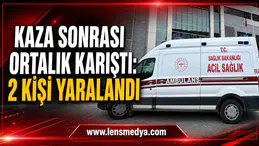 KAZA SONRASI ORTALIK KARIŞTI: 2 KİŞİ YARALANDI