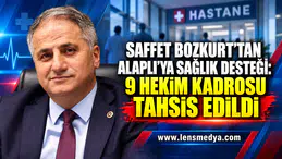 SAFFET BOZKURT’TAN ALAPLI’YA SAĞLIK DESTEĞİ: 9 HEKİM KADROSU TAHSİS EDİLDİ