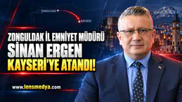 Zonguldak İl Emniyet Müdürü Sinan Ergen Kayseri'ye atandı!