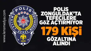Polis tefecilere Zonguldak'ta göz açtırmıyor! 179 kişi gözaltında!