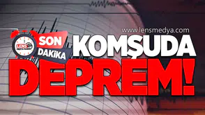 KOMŞUDA DEPREM!