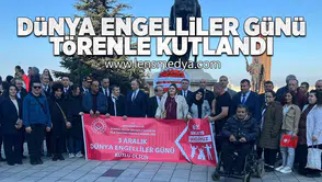 3 Aralık Dünya Engelliler Günü törenle kutlandı!