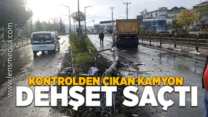 Kontrolden çıkan kamyon dehşet saçtı!