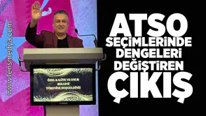 ATSO Seçimlerinde dengeleri değiştiren çıkış!