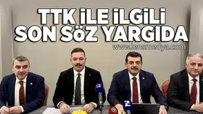 TTK ile ilgili son söz yargıda!
