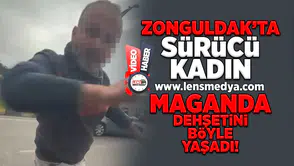 Zonguldak'ta sürücü kadın maganda dehşetini böyle yaşadı