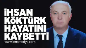 Öğretmen İhsan Köktürk hayatını kaybetti!