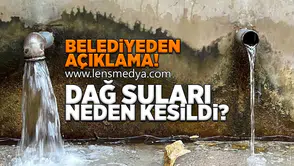 Dağ suları neden kesildi?
