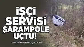 İşçi servisi şarampole uçtu!