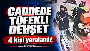 Caddede tüfekli dehşet: 4 Yaralı