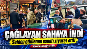 Çağlayan, selden etkilenen esnafı ziyaret etti!