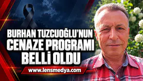 BURHAN TUZCUOĞLU’NUN CENAZE PROGRAMI BELLİ OLDU
