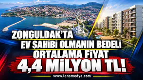 ZONGULDAK’TA EV SAHİBİ OLMANIN BEDELİ ORTALAMA FİYAT 4,4 MİLYON TL!