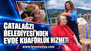 ÇATALAĞZI BELEDİYESİ’NDEN EVDE KUAFÖRLÜK HİZMETİ
