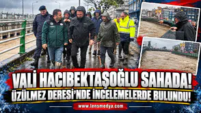 VALİ HACIBEKTAŞOĞLU ÜZÜLMEZ DERESİ’NDE İNCELEMELERDE BULUNDU