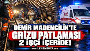 DEMİR MADENCİLİK’TE GRİZU PATLAMASI: 2 İŞÇİ İÇERİDE!