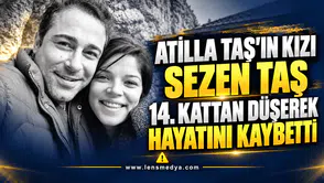 ATİLLA TAŞ’IN ACI KAYBI: KIZI SEZEN TAŞ HAYATINI KAYBETTİ
