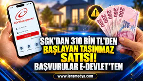SGK’DAN 310 BİN TL’DEN BAŞLAYAN TAŞINMAZ SATIŞI! BAŞVURULAR E-DEVLET’TEN