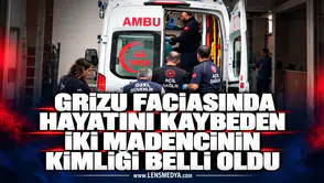 Grizu faciasında hayatını kaybeden iki madencinin kimlikleri belli oldu