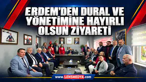 ERDEM’DEN DURAL VE YÖNETİMİNE HAYIRLI OLSUN ZİYARETİ