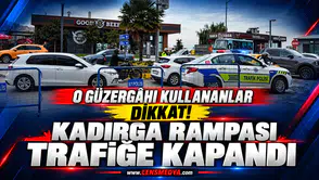 O GÜZERGÂHI KULLANANLAR DİKKAT! KADIRGA RAMPASI TRAFİĞE KAPANDI