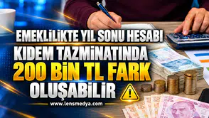 Emeklilikte yıl sonu hesabı: Kıdem tazminatında 200 bin TL fark oluşabilir