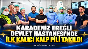 Karadeniz Ereğli Devlet Hastanesi’nde ilk kalıcı kalp pili takıldı