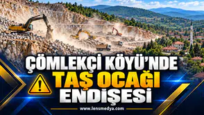 ÇÖMLEKÇİ KÖYÜ’NDE TAŞ OCAĞI ENDİŞESİ