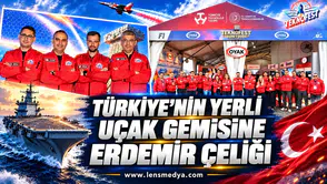 TÜRKİYE’NİN YERLİ UÇAK GEMİSİNE ERDEMİR ÇELİĞİ