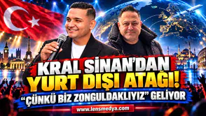 Kral Sinan’dan Yurt Dışı Atağı! “Çünkü Biz Zonguldaklıyız” Geliyor