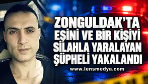 Zonguldak’ta eşini ve bir kişiyi silahla yaralayan şüpheli yakalandı.