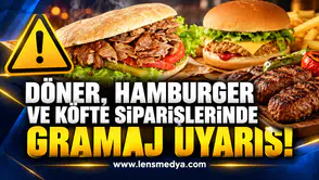 DÖNER, HAMBURGER VE KÖFTE SİPARİŞLERİNDE GRAMAJ UYARISI!