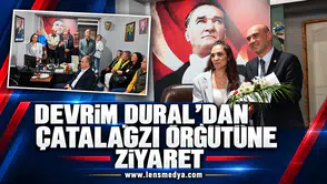 DEVRİM DURAL’DAN ÇATALAĞZI ÖRGÜTÜNE ZİYARET