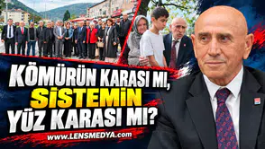 “KÖMÜRÜN KARASI MI, SİSTEMİN YÜZ KARASI MI?”