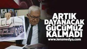 Artık dayanacak gücümüz kalmadı!