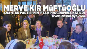 Merve Kır Müftüoğlu Anahtar Partisi'nin iftar programına katıldı!