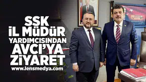 SSK İl Müdür Yardımcısından Avcı'ya ziyaret!