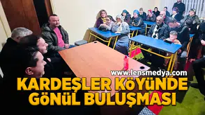 Kardeşler köyünde gönül buluşması!