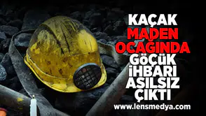Kaçak maden ocağında göçük ihbarı asılsız çıktı!